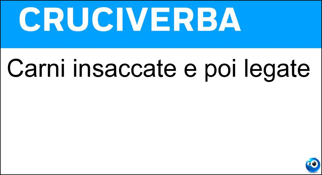 Carni insaccate e poi legate Soluzione Carni insaccate e poi legate - Salami