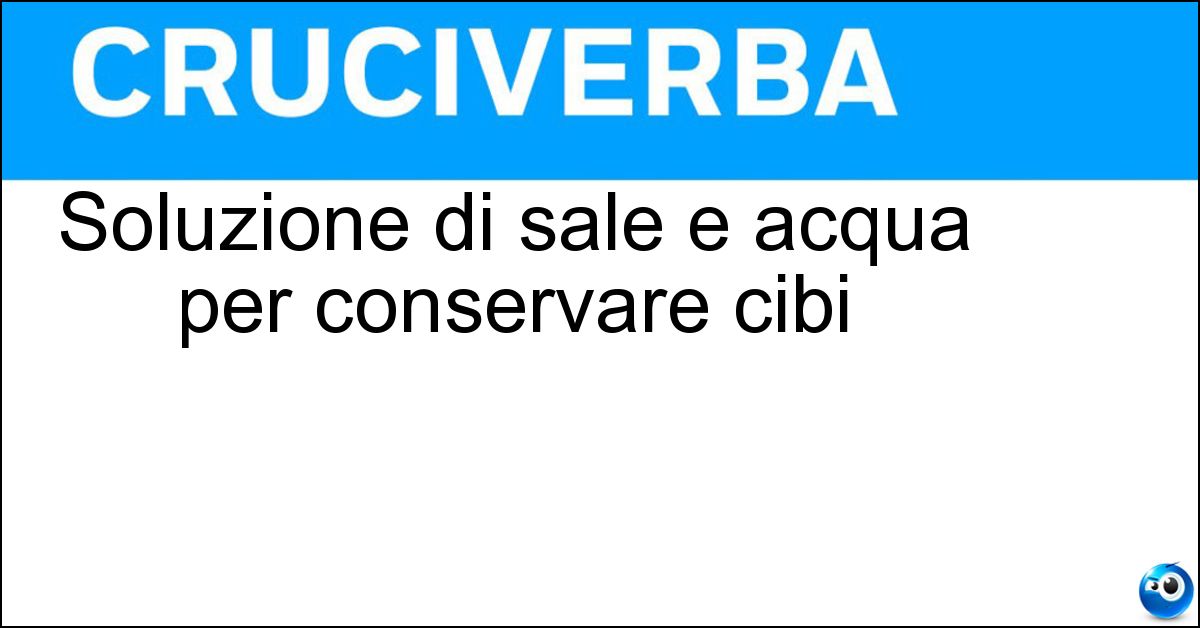 Soluzione di sale e acqua per conservare cibi Soluzione Soluzione di sale e acqua per conservare cibi - Salamoia