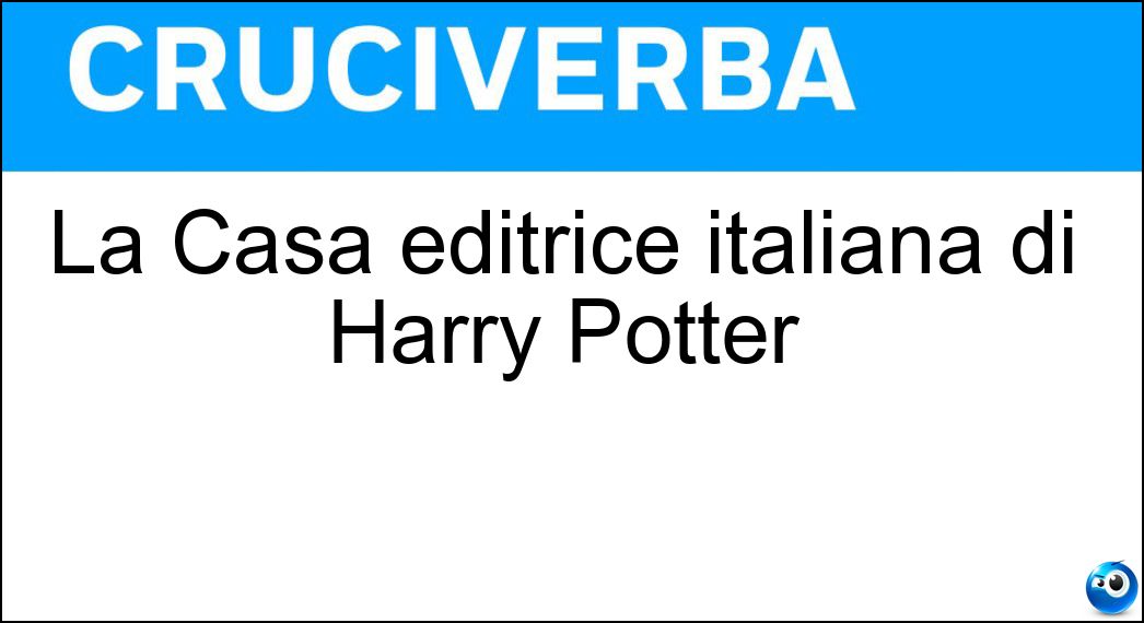 La Casa editrice italiana di Harry Potter