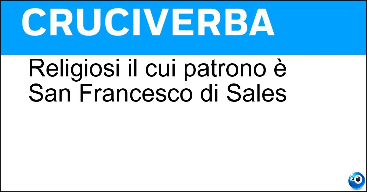 Soluzione Religiosi il cui patrono è San Francesco di Sales - Salesiani