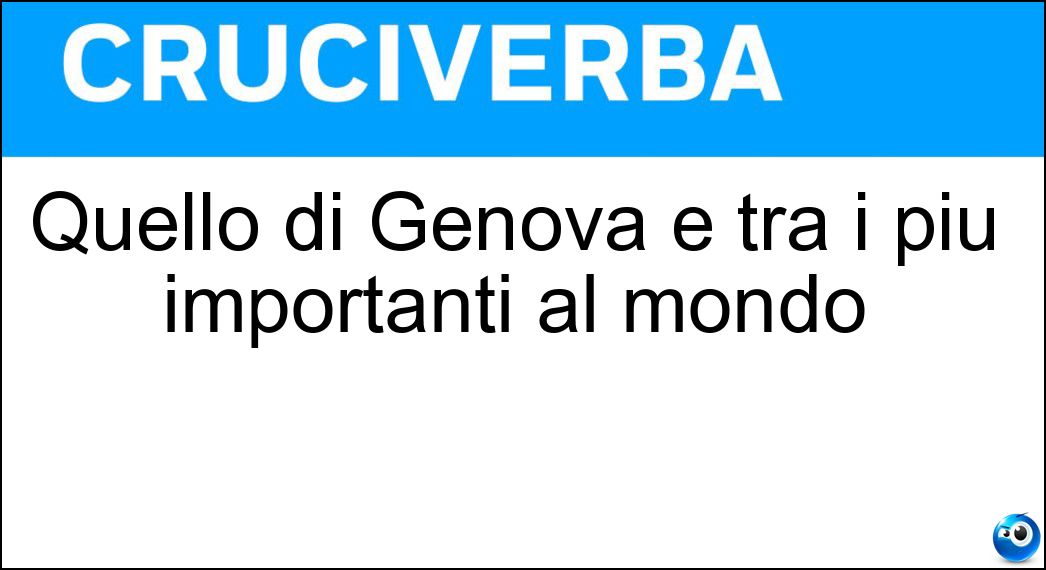 Quello di Genova è tra i più importanti al mondo