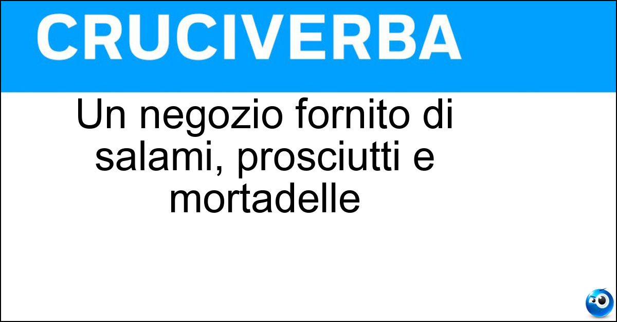 Soluzione Un negozio fornito di salami, prosciutti e mortadelle - Salsamenteria