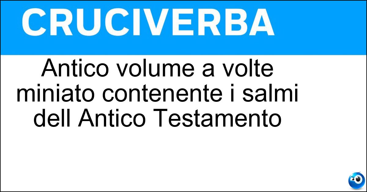 Antico volume a volte miniato contenente i salmi dell Antico Testamento Soluzione Antico volume a volte miniato contenente i salmi dell Antico Testamento - Salterio