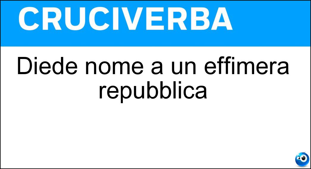 Diede nome a un effimera repubblica Soluzione Diede nome a un effimera repubblica - Salò