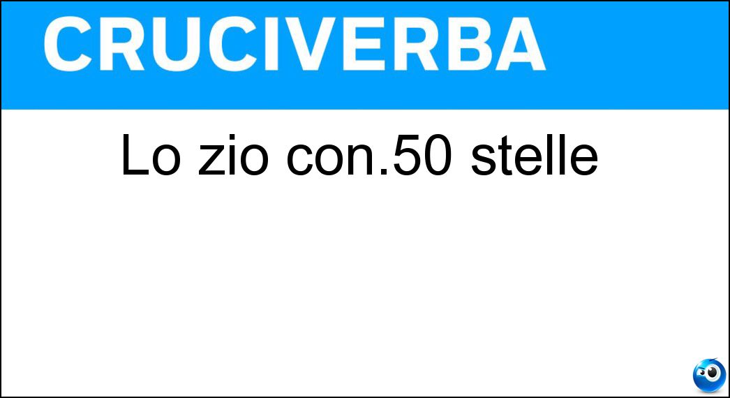 Lo zio con.50 stelle Soluzione Cruciverba: Lo zio con.50 stelle - Risposta Sam