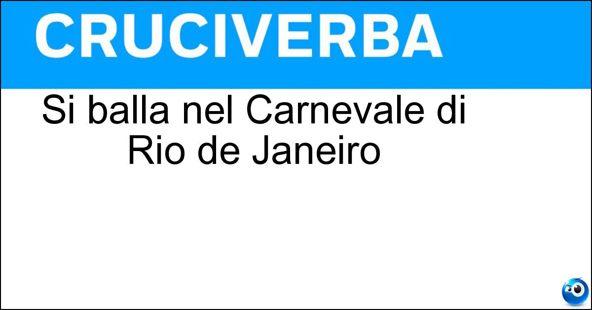 Si balla nel Carnevale di Rio de Janeiro Soluzione Si balla nel Carnevale di Rio de Janeiro - Samba