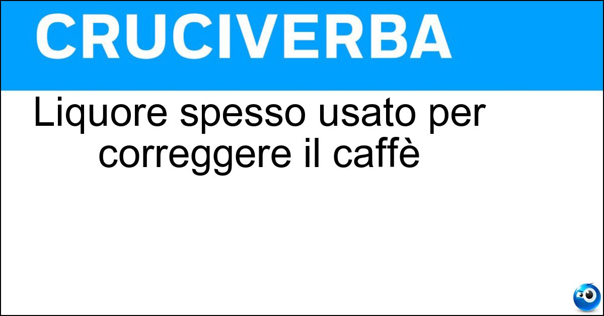 Soluzione Liquore spesso usato per correggere il caffè - Sambuca