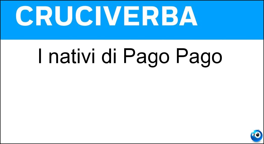 I nativi di Pago Pago Soluzione I nativi di Pago Pago - Samoani