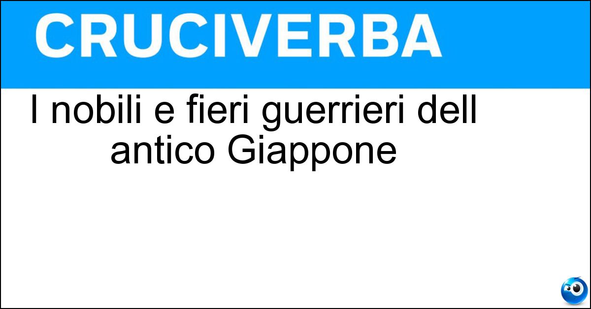 Soluzione I nobili e fieri guerrieri dell antico Giappone - Samurai
