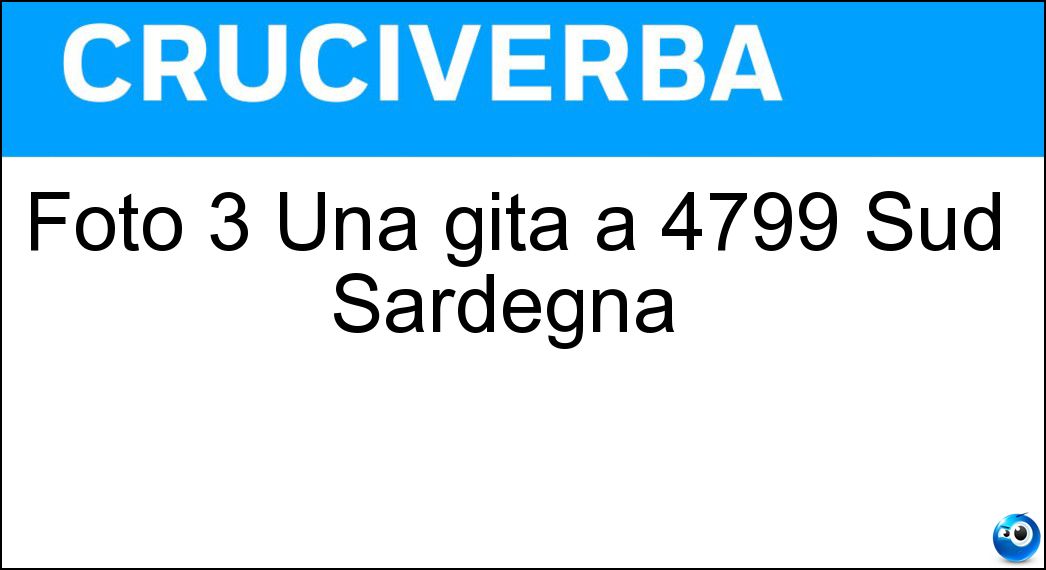 Foto 3 Una gita a 4799 Sud Sardegna | Soluzione Foto 3 Una gita a 4799 Sud Sardegna | - Sana Lucia