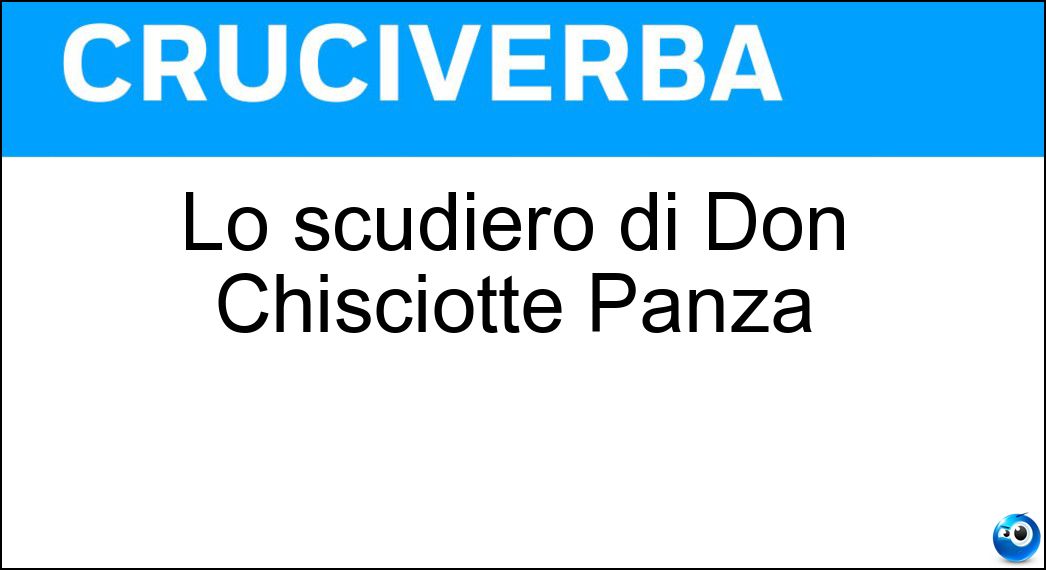 Lo scudiero di Don Chisciotte Panza Soluzione Lo scudiero di Don Chisciotte Panza - Sancio