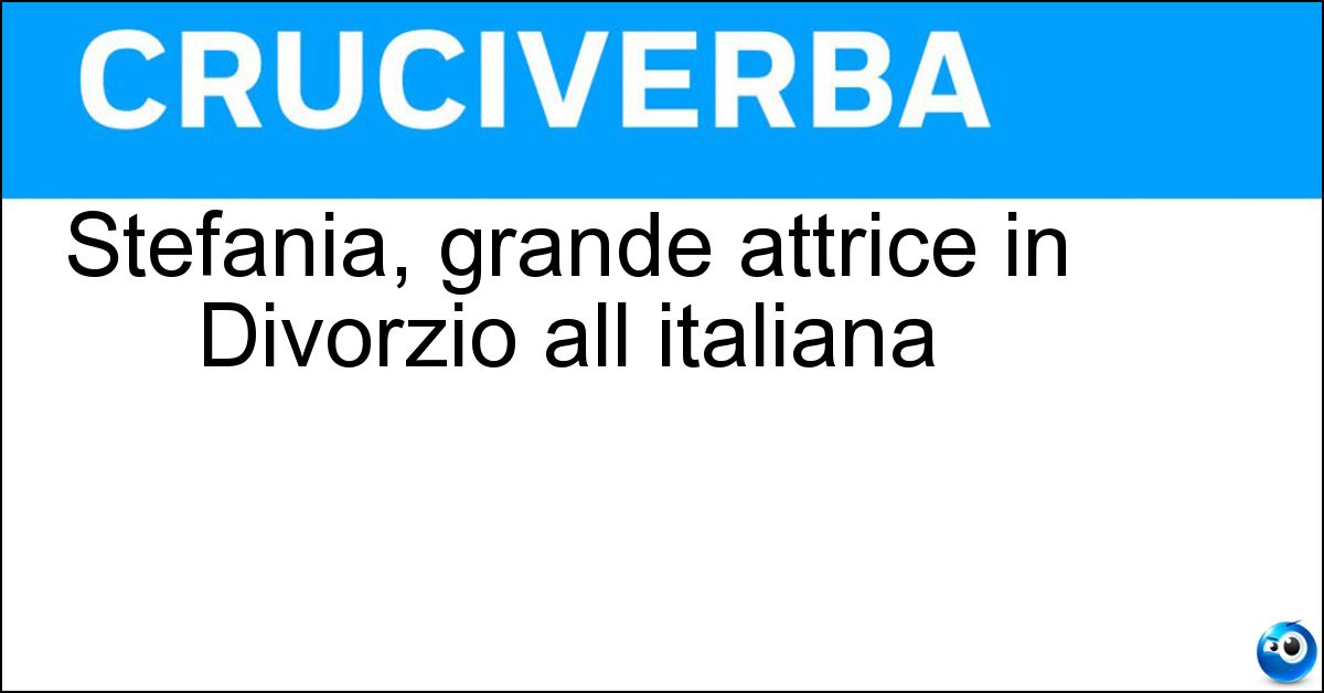 Stefania, grande attrice in Divorzio all italiana Stefania, grande attrice in Divorzio all italiana