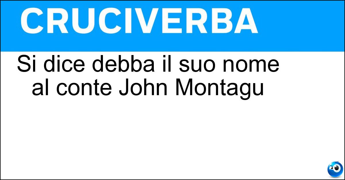 Soluzione Si dice debba il suo nome al conte John Montagu - Sandwich