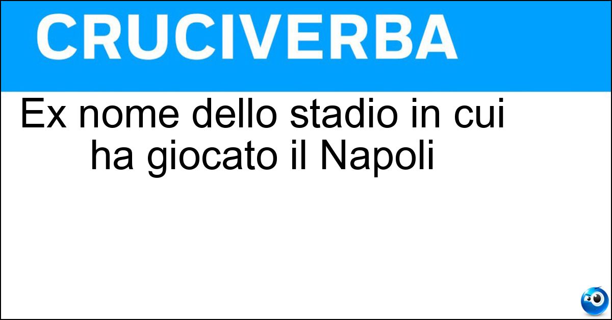 Ex nome dello stadio in cui ha giocato il Napoli Soluzione Ex nome dello stadio in cui ha giocato il Napoli - Sanpaolo