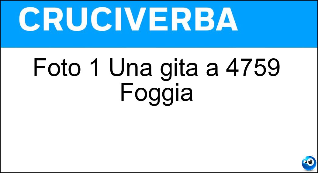 Foto 1 Una gita a 4759 Foggia| Soluzione Cruciverba: Foto 1 Una gita a 4759 Foggia| - Risposta Sant Antonio
