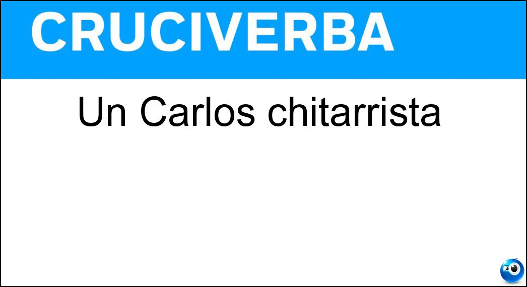 Un Carlos chitarrista Soluzione Cruciverba: Un Carlos chitarrista - Risposta Santana