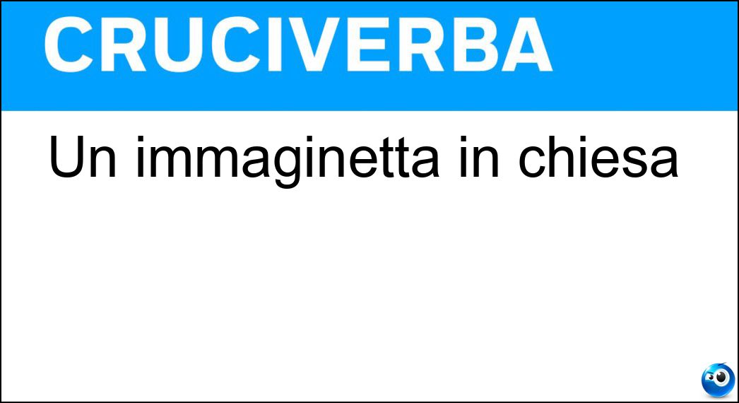 Un immaginetta in chiesa Soluzione Un immaginetta in chiesa - Santino
