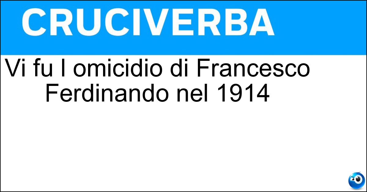 Soluzione Vi fu l omicidio di Francesco Ferdinando nel 1914 - Sarajevo