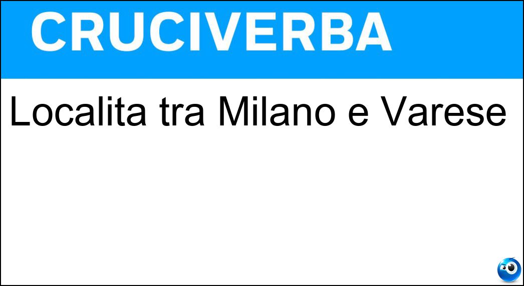 Località tra Milano e Varese Soluzione Località tra Milano e Varese - Saronno
