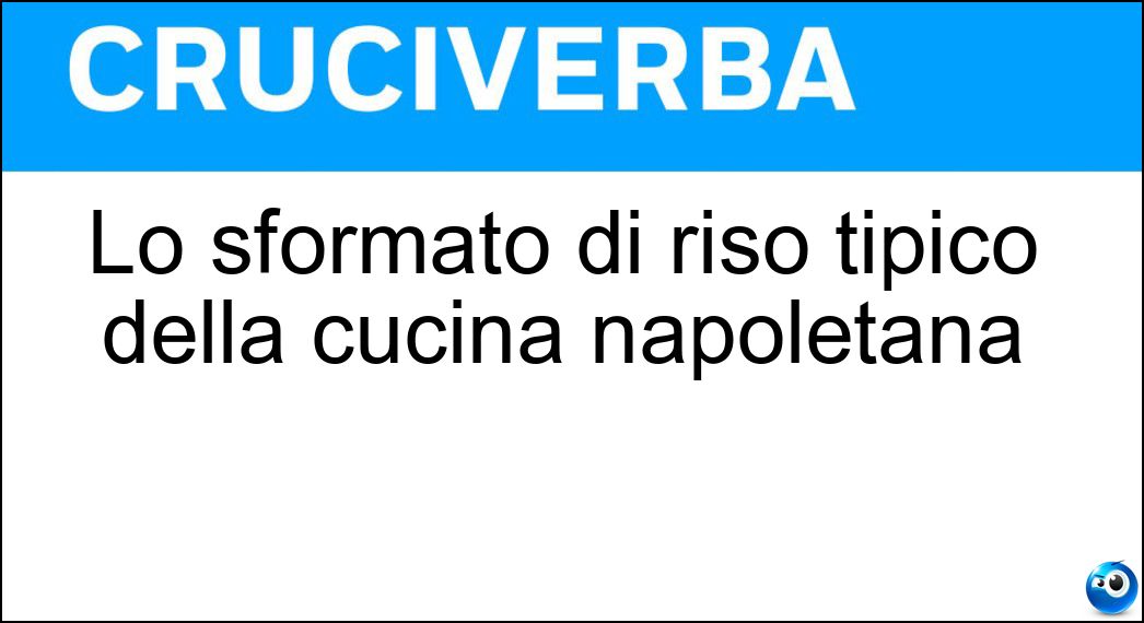 Lo sformato di riso tipico della cucina napoletana