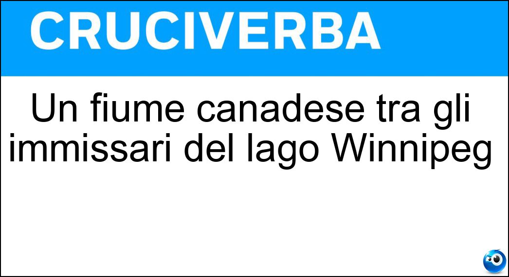 Un fiume canadese tra gli immissari del lago Winnipeg Soluzione Un fiume canadese tra gli immissari del lago Winnipeg - Saskatchevan
