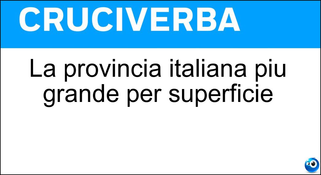 La provincia italiana più grande per superficie Soluzione Cruciverba: La provincia italiana più grande per superficie - Risposta Sassari