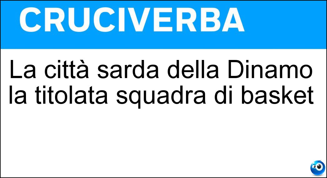 La città sarda della Dinamo la titolata squadra di basket