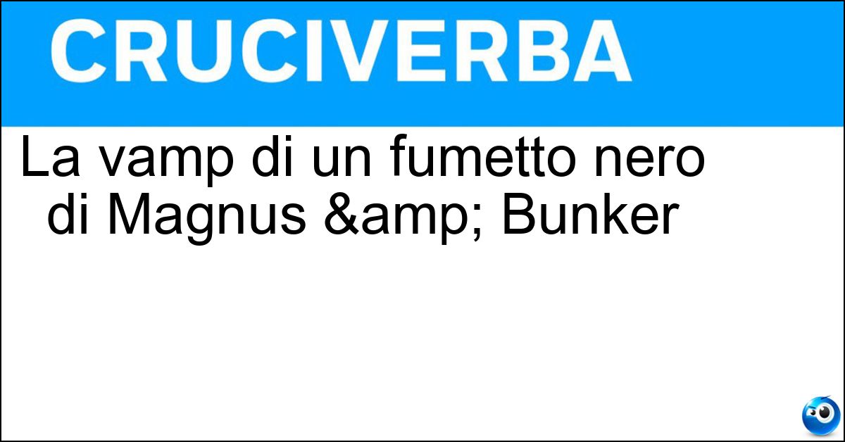 La vamp di un fumetto nero di Magnus & Bunker Soluzione La vamp di un fumetto nero di Magnus & Bunker - Satanik