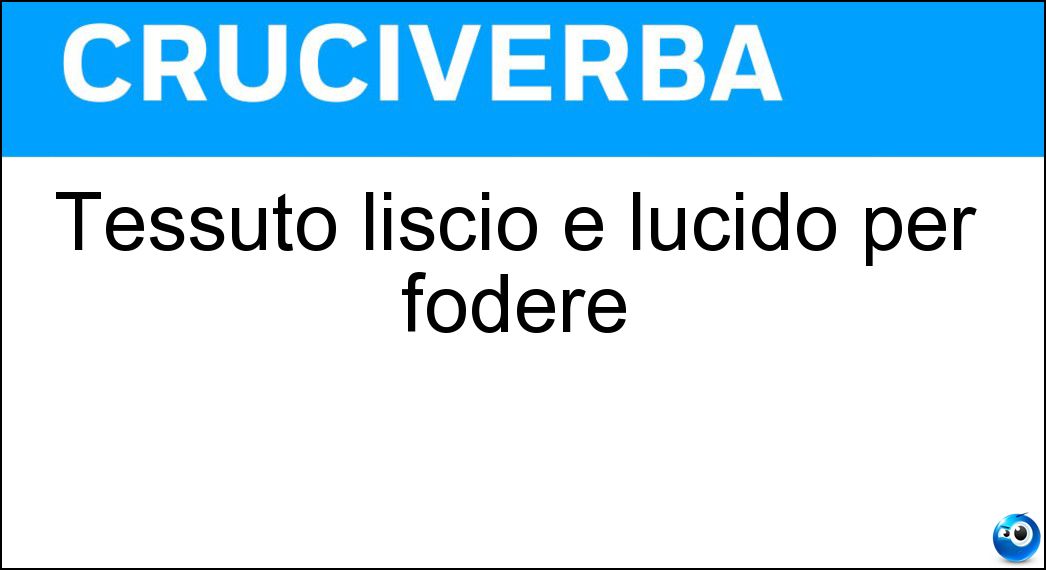 Tessuto liscio e lucido per fodere Soluzione Tessuto liscio e lucido per fodere - Satin