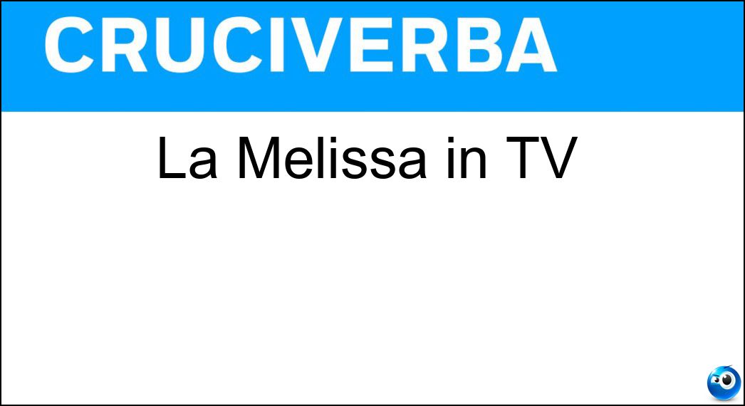 La Melissa in TV Soluzione La Melissa in TV - Satta