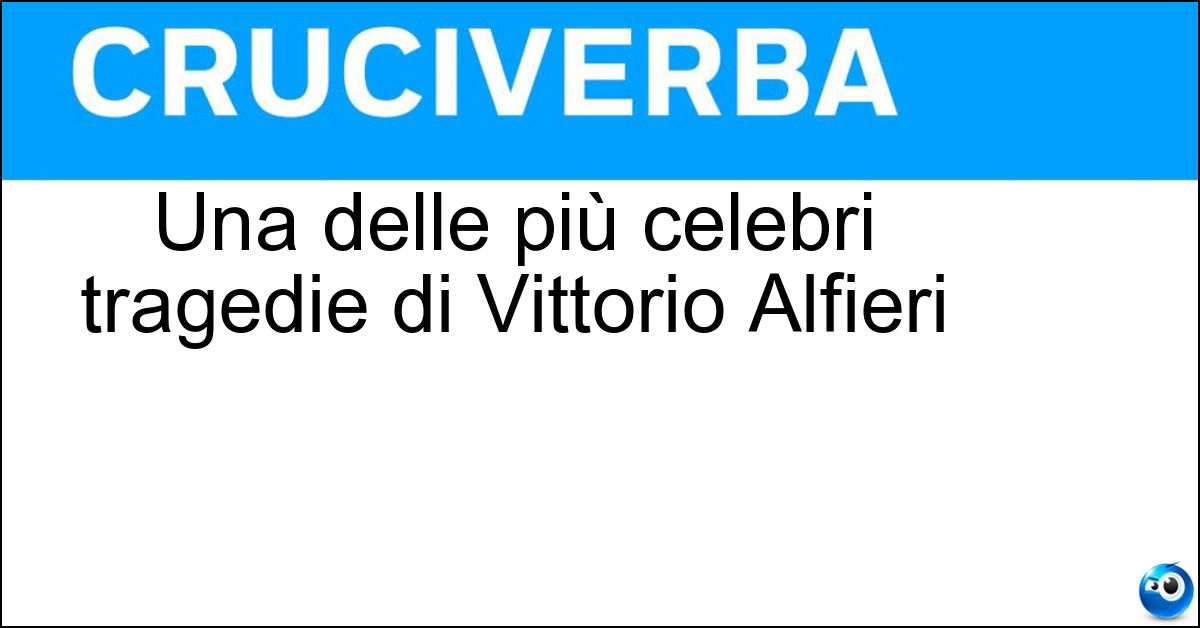 Soluzione Una delle più celebri tragedie di Vittorio Alfieri - Saul