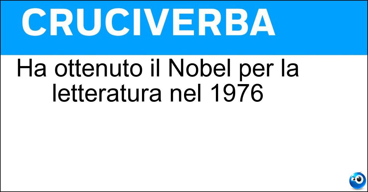 Ha ottenuto il Nobel per la letteratura nel 1976 Soluzione Ha ottenuto il Nobel per la letteratura nel 1976 - Saul Bellow