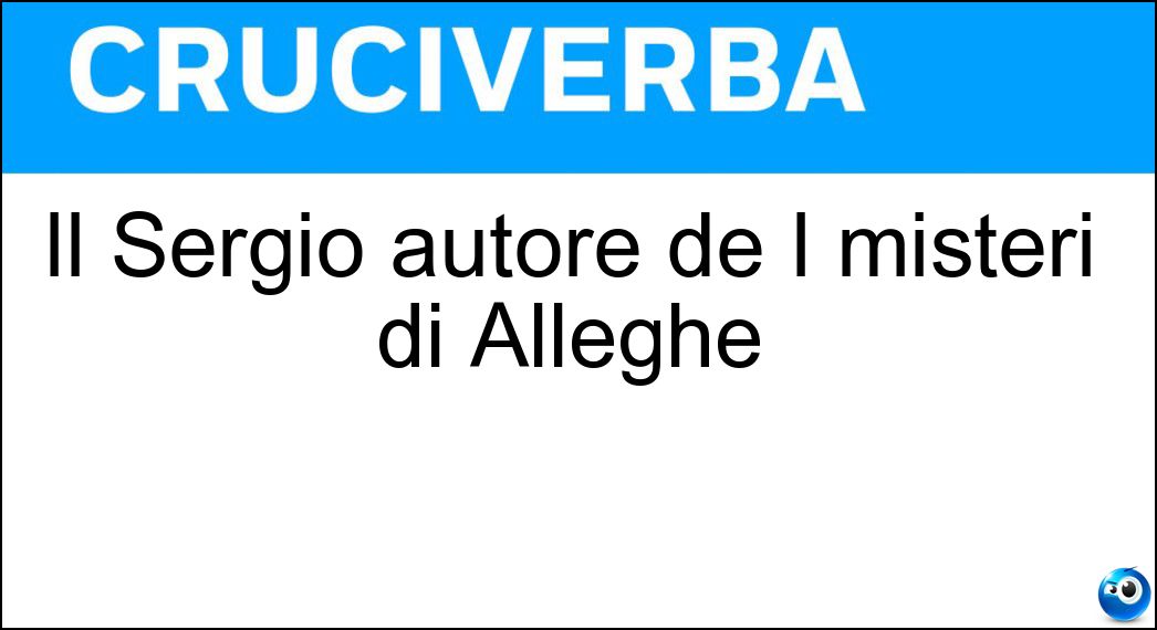 Il Sergio autore de I misteri di Alleghe Soluzione Il Sergio autore de I misteri di Alleghe - Saviane