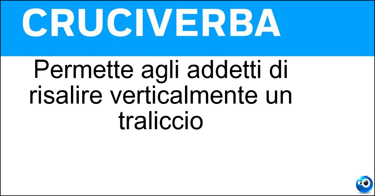 Permette agli addetti di risalire verticalmente un traliccio Soluzione Permette agli addetti di risalire verticalmente un traliccio - Scala Alla Marinara