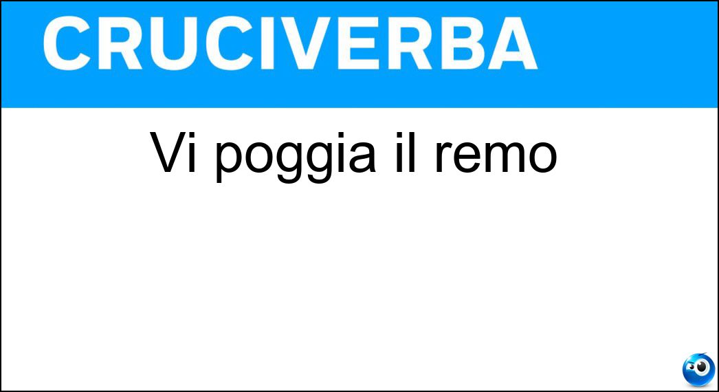 Vi poggia il remo Soluzione Cruciverba: Vi poggia il remo - Risposta Scalmo