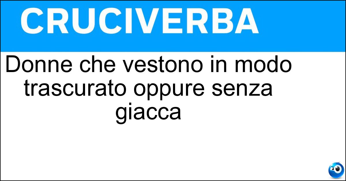Soluzione Donne che vestono in modo trascurato oppure senza giacca - Scamiciate