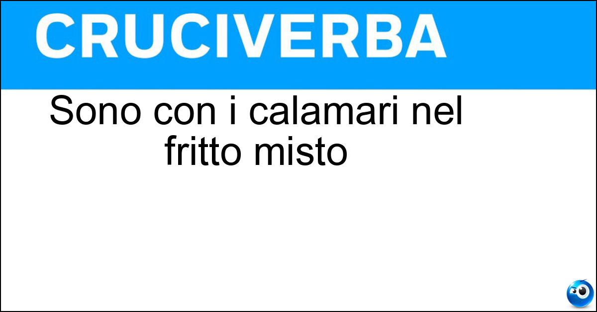 Soluzione Sono con i calamari nel fritto misto - Scampi
