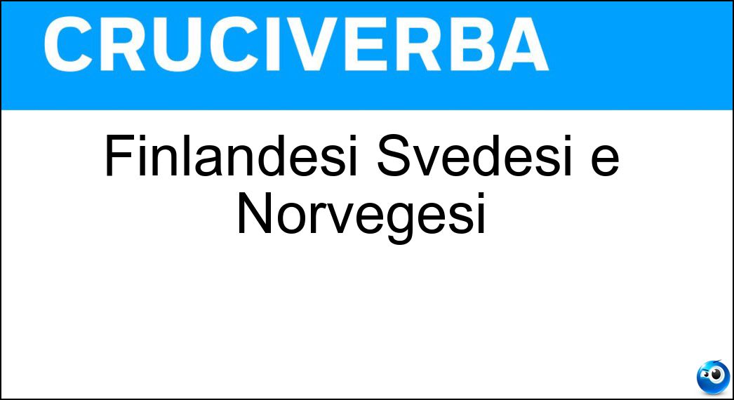 Finlandesi Svedesi e Norvegesi Soluzione Cruciverba: Finlandesi Svedesi e Norvegesi - Risposta Scandinavi