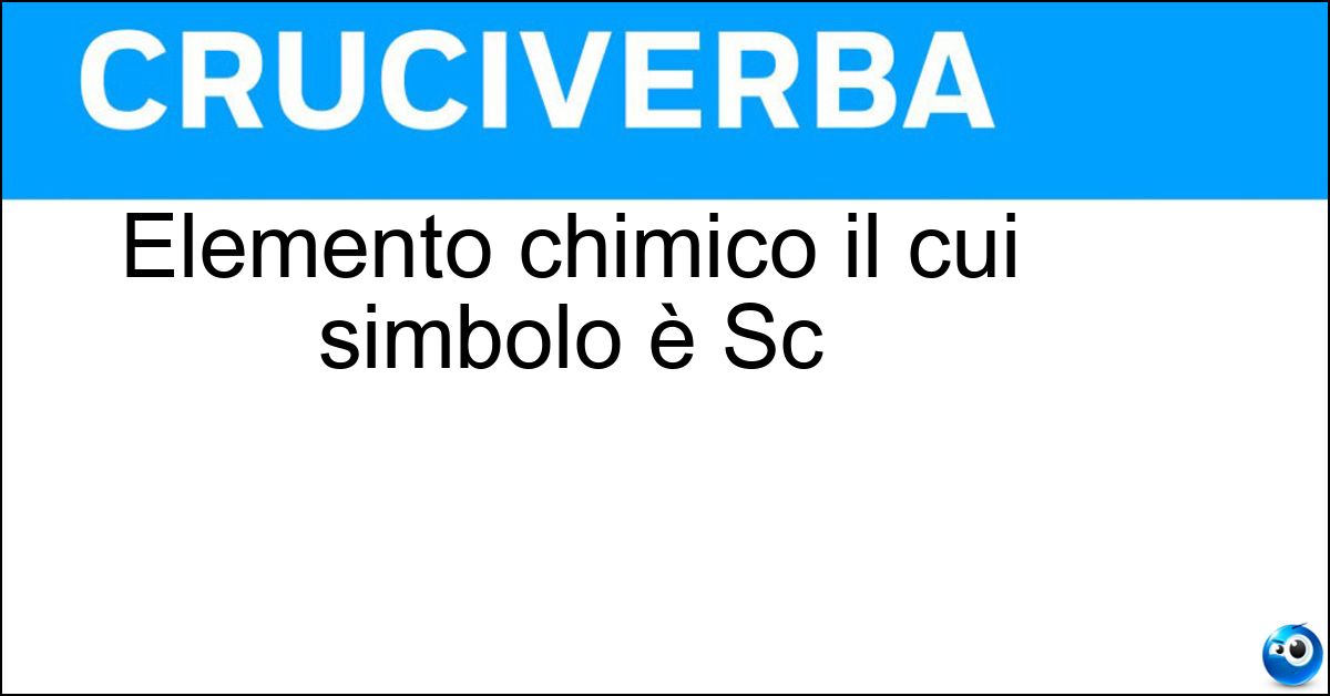 Elemento chimico il cui simbolo è Sc Soluzione Elemento chimico il cui simbolo è Sc - Scandio