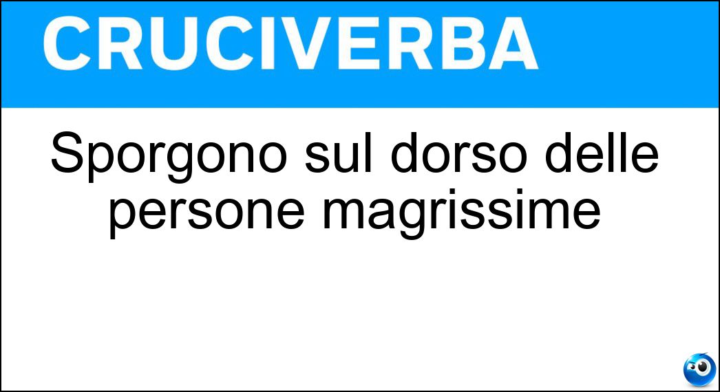 Sporgono sul dorso delle persone magrissime Soluzione Sporgono sul dorso delle persone magrissime - Scapole