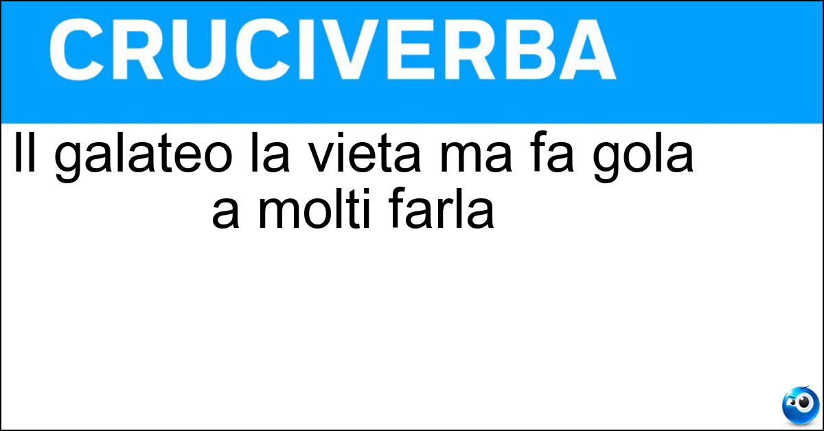 Il galateo la vieta ma fa gola a molti farla Soluzione Il galateo la vieta ma fa gola a molti farla - Scarpetta