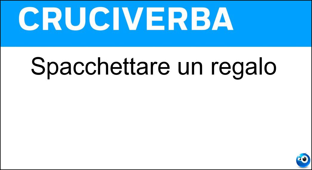 Spacchettare un regalo Soluzione Spacchettare un regalo - Scartare