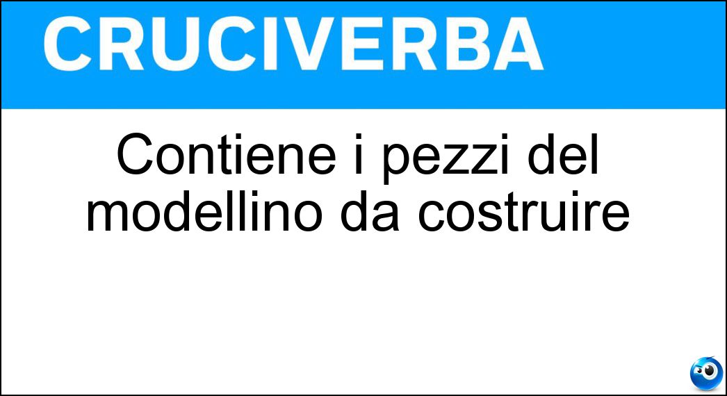 Contiene i pezzi del modellino da costruire