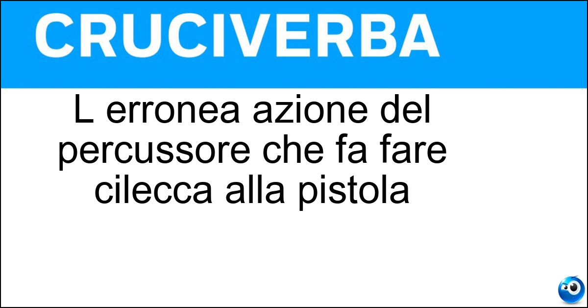 Soluzione L erronea azione del percussore che fa fare cilecca alla pistola - Scatto A Vuoto