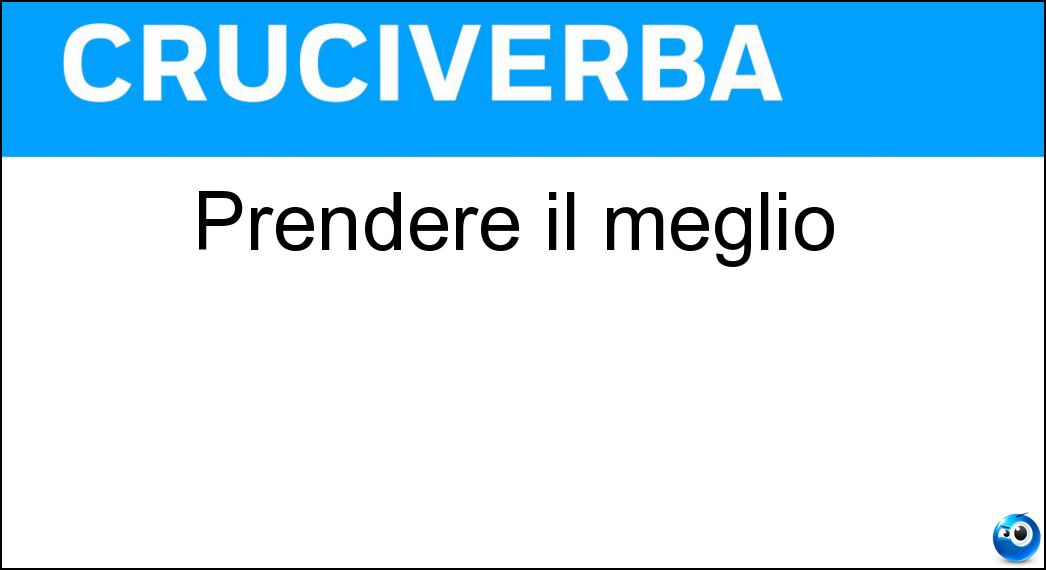 Prendere il meglio Soluzione Prendere il meglio - Sceglere