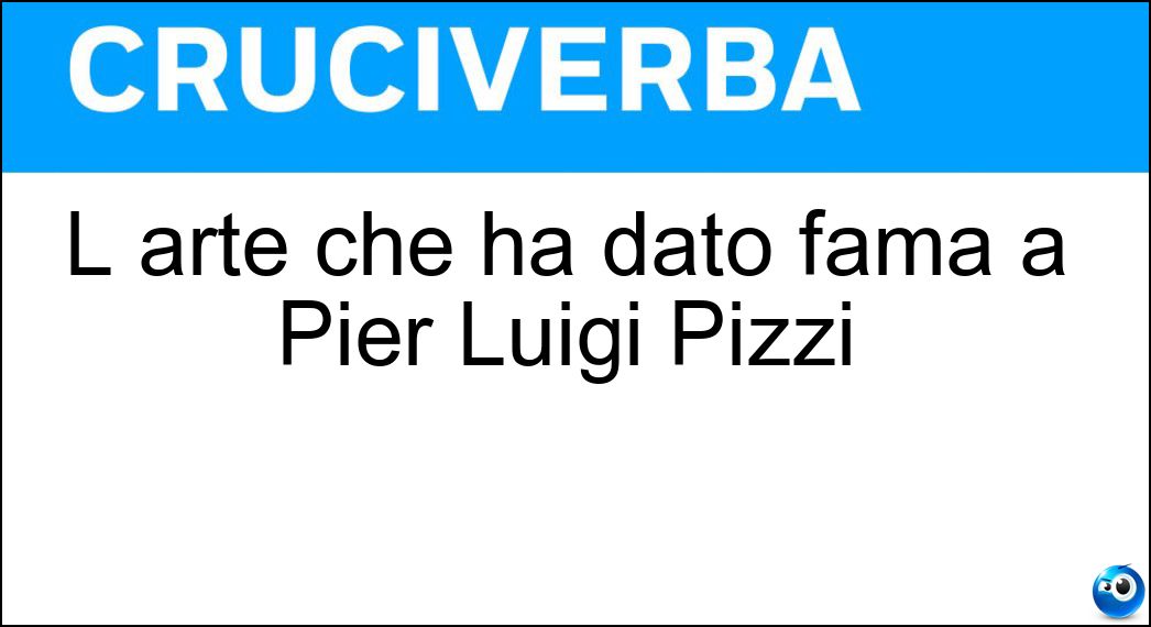 L arte che ha dato fama a Pier Luigi Pizzi Soluzione L arte che ha dato fama a Pier Luigi Pizzi - Scenografia