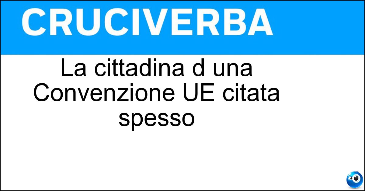 La cittadina d una Convenzione UE citata spesso Soluzione La cittadina d una Convenzione UE citata spesso - Schengen