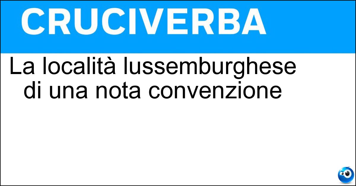Soluzione La località lussemburghese di una nota convenzione - Schengen
