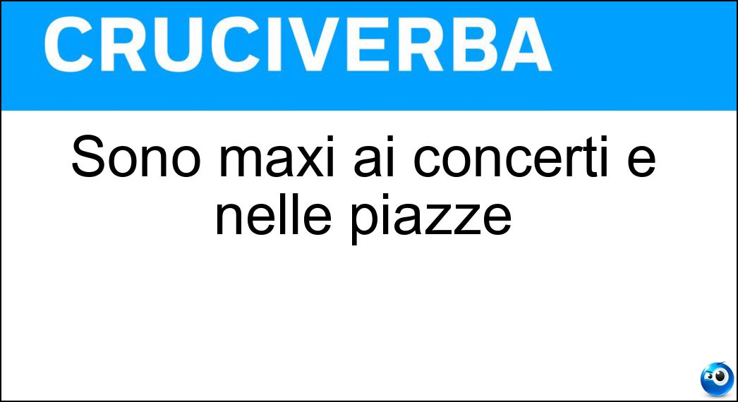 Sono maxi ai concerti e nelle piazze