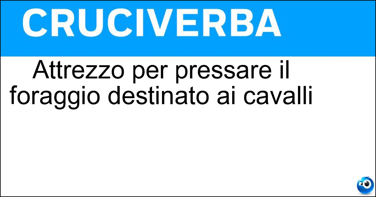 Attrezzo per pressare il foraggio destinato ai cavalli Soluzione Attrezzo per pressare il foraggio destinato ai cavalli - Schiacciabiade